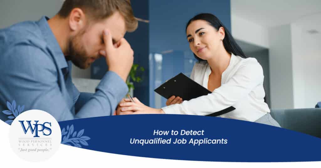How to Detect Unqualified Job Applicants - Wood Personnel Services
