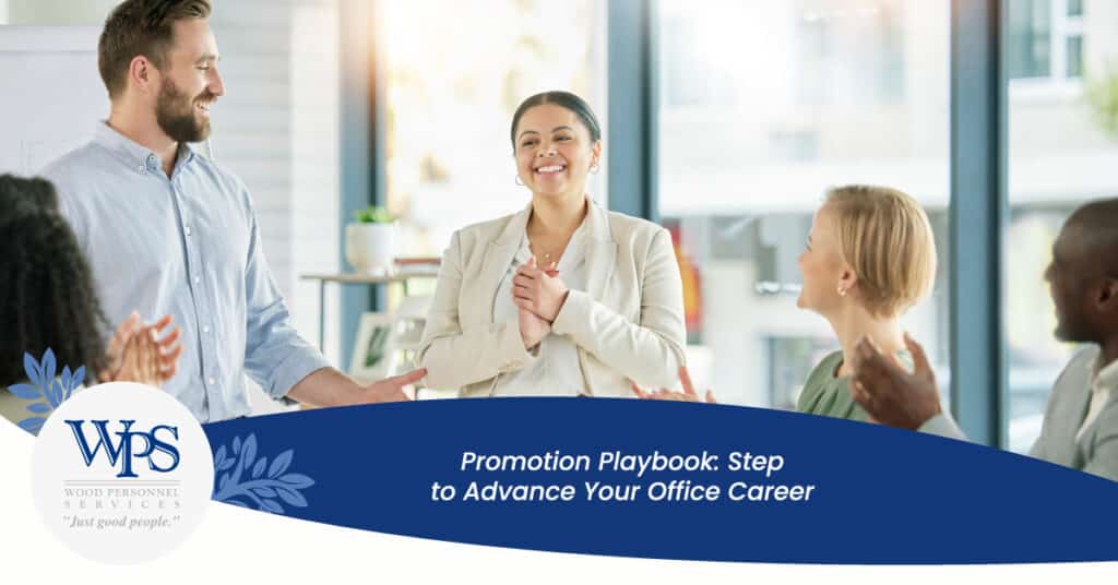 Promotion Playbook: Steps to Advance Your Office Career - Wood Personnel Services