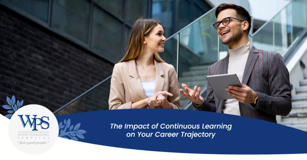 The Impact of Continuous Learning on Your Career Trajectory - Wood Personnel Services