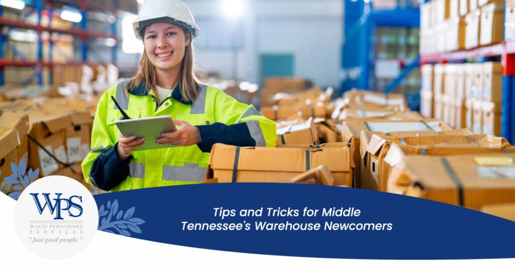 Tips and Tricks for Middle Tennessee's Warehouse Newcomers - Wood Personnel Services