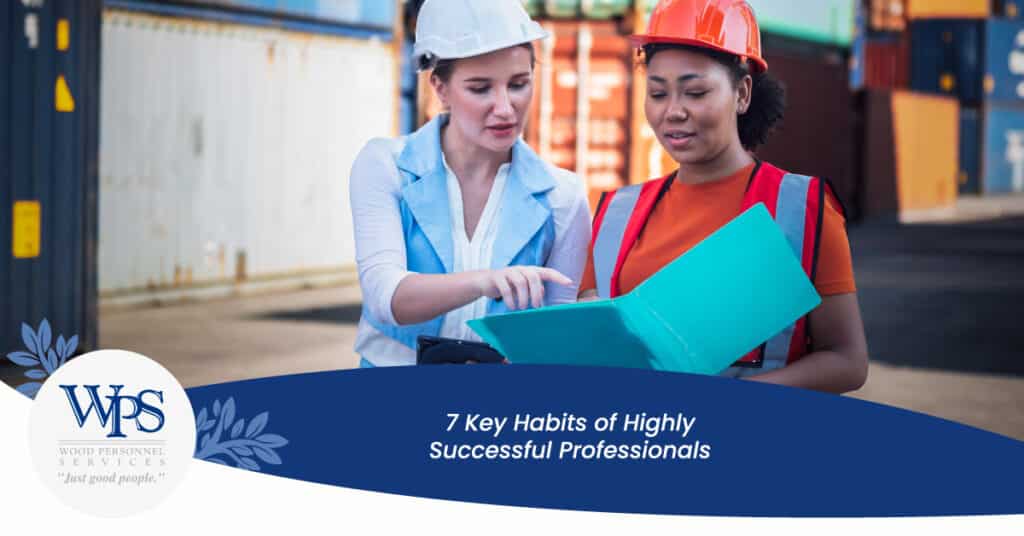 7 Key Habits of Highly Successful Professionals - Wood Personnel Services