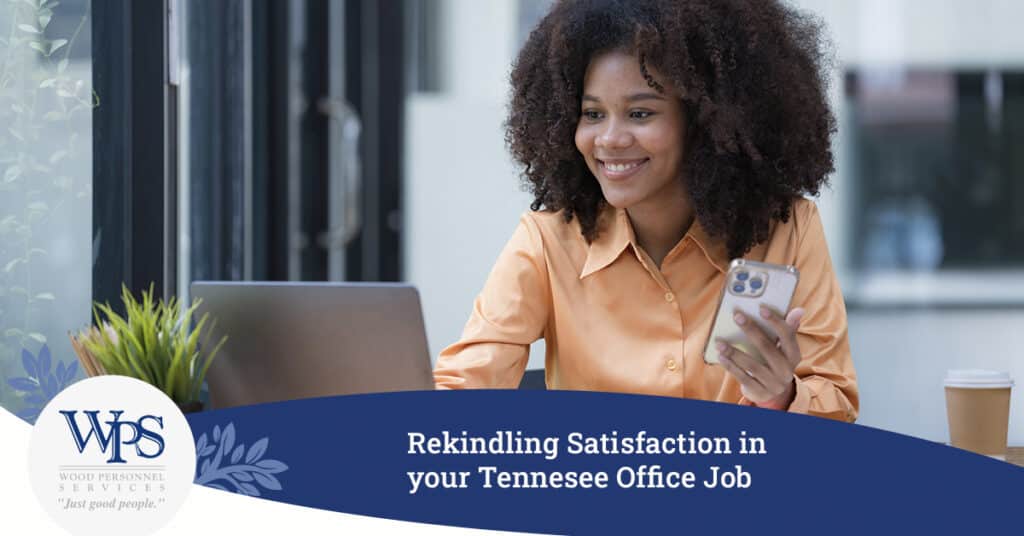 Rekindling Satisfaction in your Tennesee Office Job - Wood Personnel Services