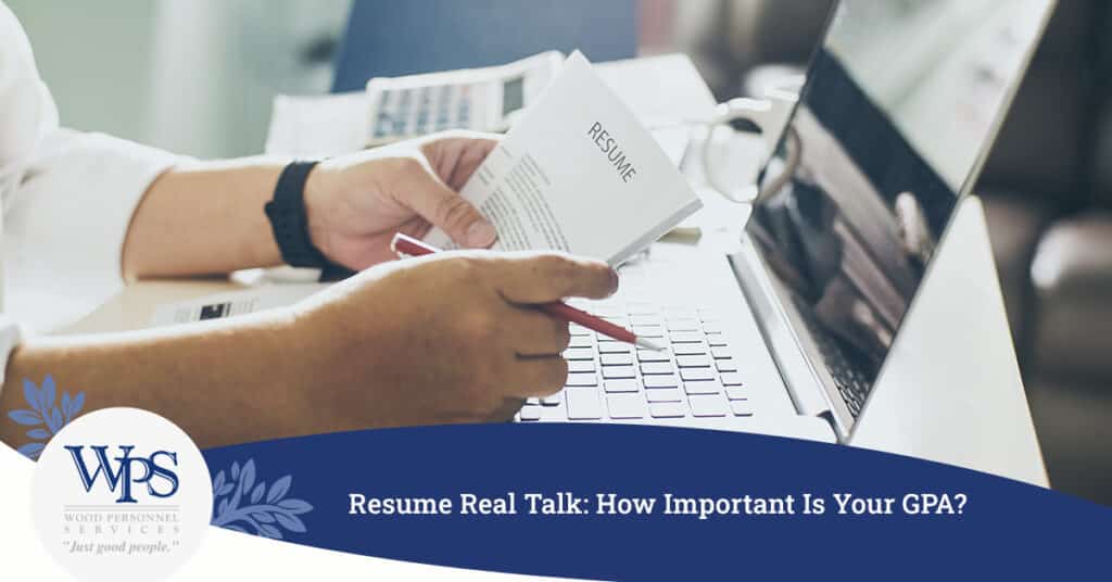 Resume Real Talk: How Important Is Your GPA? - Wood Personnel Services